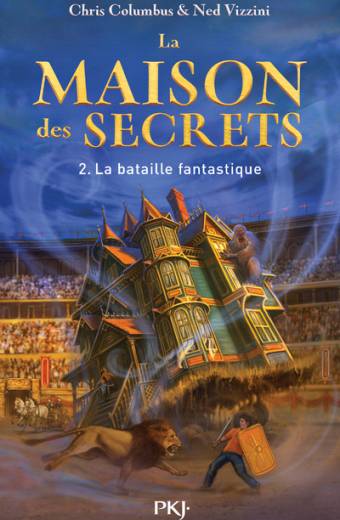 La Maison des Secrets - tome 2 : La Bataille fantastique