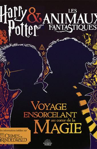 Harry Potter & Les Animaux fantastiques - Voyage ensorcelant au cur de la magie