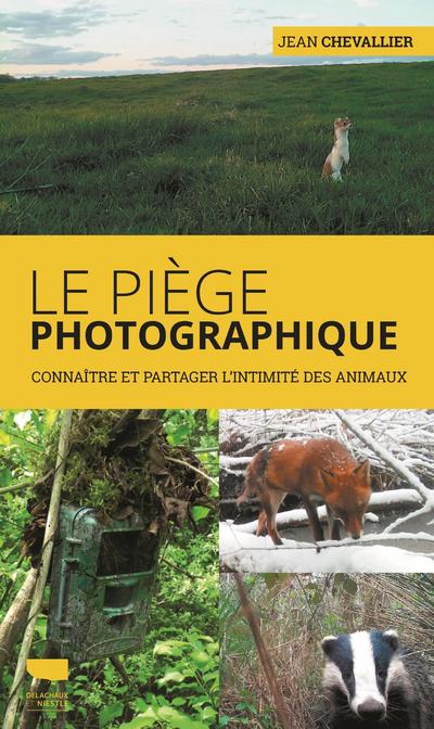 Le piège photographique - Connaître et partager l'intimité des animaux