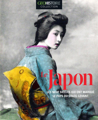 Le Japon - Les neufs siècles qui ont marqué le pays du soleil-levant - GEO Histoire Collection