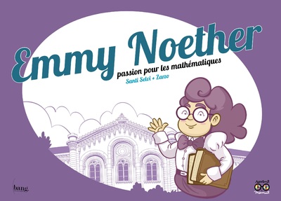 Emmy Noether - Passion pour les mathématiques