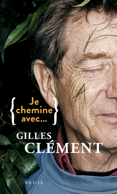 Je chemine avec Gilles Clément