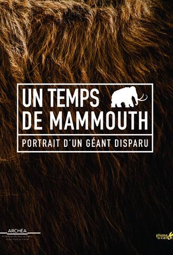 Un temps de mammouth - Portrait d'un géant disparu