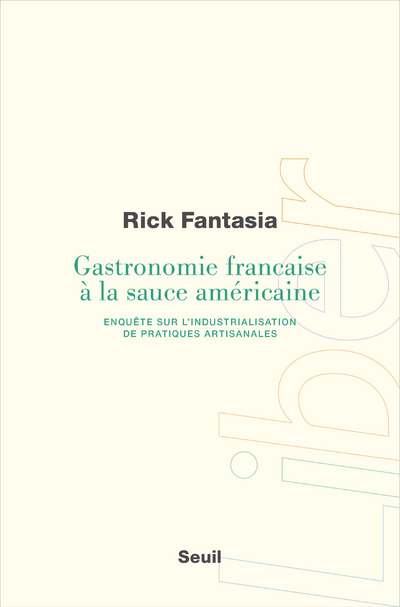 Gastronomie française à la sauce américaine - Enquête sur l'industrialisation de pratiques artisanal