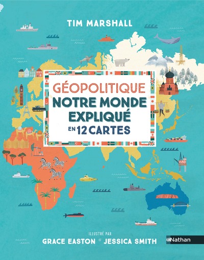 Notre monde expliqué en 12 cartes - Un livre documentaire passionnant pour s'initier à la géopolitique, dès 10 ans
