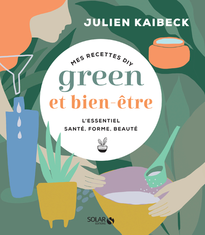 Mes recettes green & bien-être - Julien Kaibeck