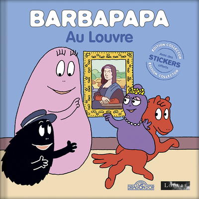 Barbapapa  Barbapapa au Louvre  Édition collector  Album avec des stickers  Dès 3 ans