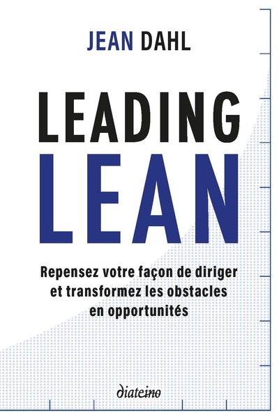 Leading Lean - Repensez votre façon de diriger et tranformez les obstacles en opportunités