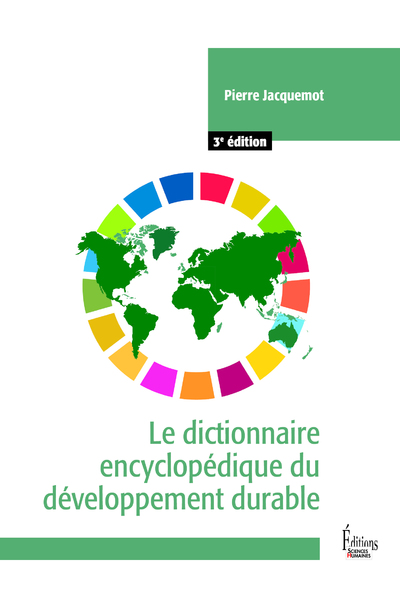 Le dictionnaire encyclopédique du développement durable - 3e édition