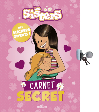 Les Sisters  Carnet secret  Journal intime à compléter avec un cadenas  Dès 7 ans