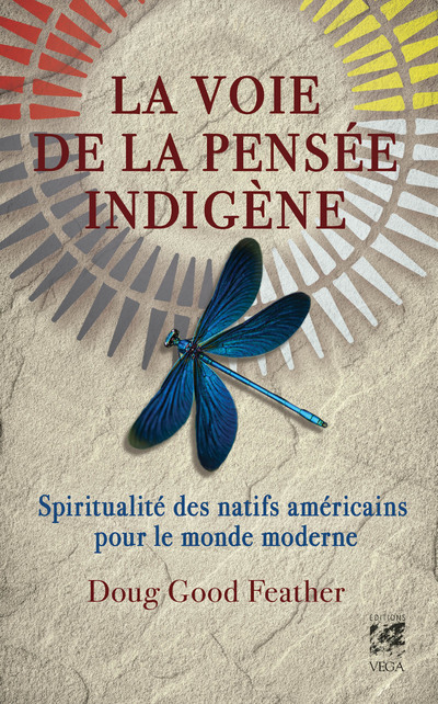 La voie de la pensée indigène - Spiritualité des Natifs américains pour le monde moderne
