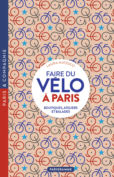 Faire du vélo à Paris - Boutiques, ateliers et balades