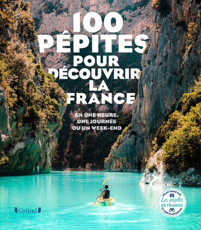 100 Pépites pour découvrir la France