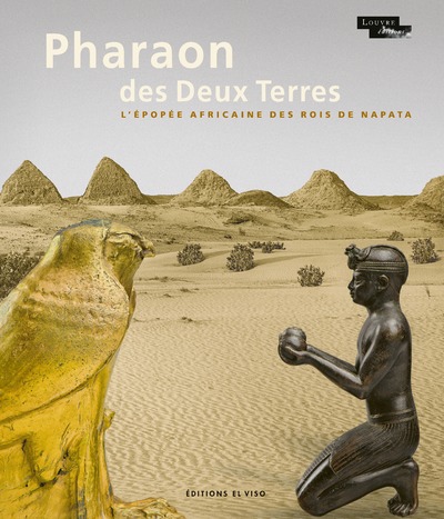 Pharaon des Deux Terres - L'épopée africaine des Rois de Napata
