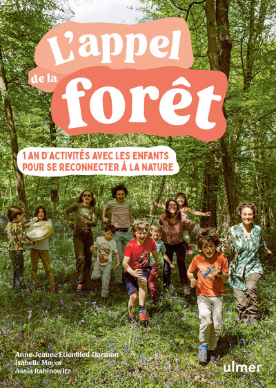 L'appel de la forêt - 1 an d'activités avec les enfants pour se reconnecter à la nature