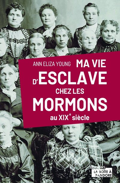 Ma vie d'esclaves chez les Mormons - au XIXe siècle