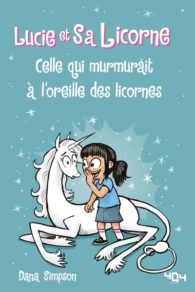 Lucie et sa licorne - Celle qui murmurait à l'oreille des licornes - Bande dessinée à partir de 8 ans