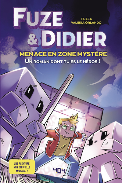 Fuze et Didier - Menace en Zone Mystère - Un roman dont tu es le héros - Fuze - Une aventure non-officielle Minecraft - Jeu vidéo - Dès 11 ans