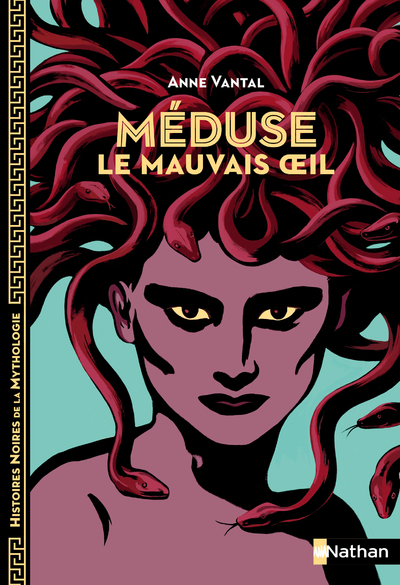 Méduse, le mauvais oeil - Histoires noires de la Mythologie - Dès 12 ans