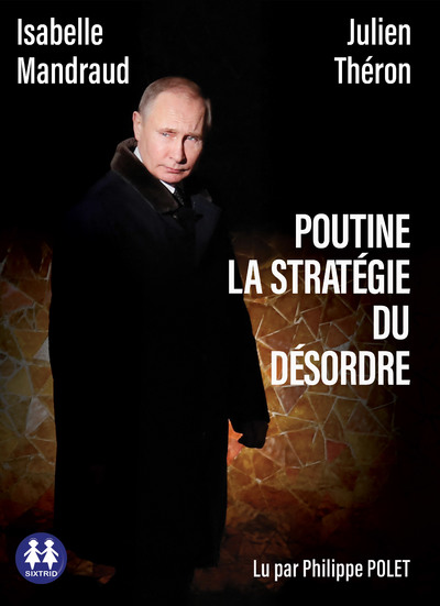 Poutine, la stratégie du désordre