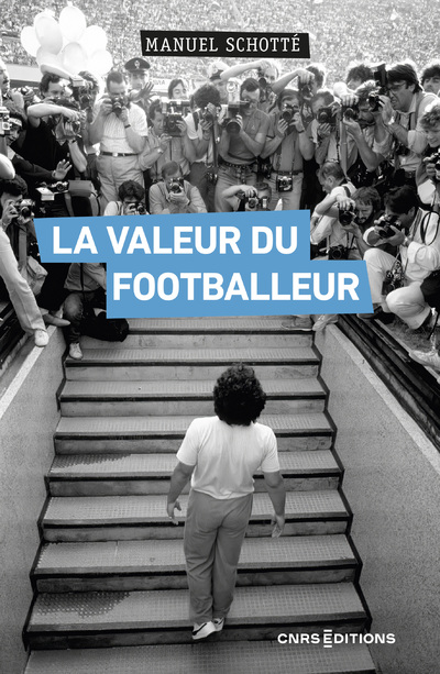 La Valeur du footballeur - Socio-histoire d'une production collective