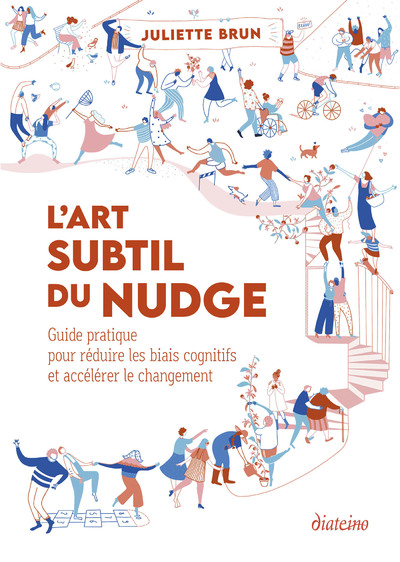 L'Art Subtil du Nudge - Guide pratique pour réduire les biais cognitifs et accélérer le changement