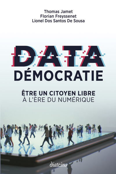 Data démocratie - Etre un citoyen libre à l'ère du numérique