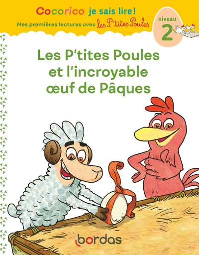 Cocorico Je sais lire ! premières lectures avec les P'tites Poules - Les P'tites Poules et l'incroyable uf de Pâques, niveau 2
