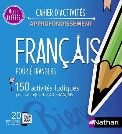Français pour étrangers - Cahier d'activités - Approfondissement (Voie express) 2023