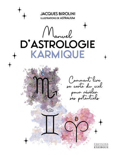 Manuel d'astrologie karmique - Comment lire sa carte du ciel pour révéler ses potentiels
